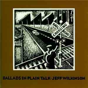 Jeff Wilkinson  - Ballads In Plain Talk download free