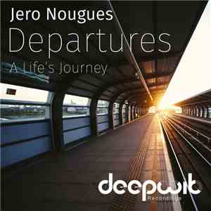 Jero Nougues - Departures (A Life's Journey) download free