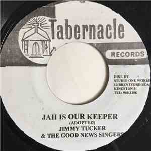 Jimmy Tucker & The Good News Singers  - Jah Is Our Keeper / Never Fail Me Yet download free