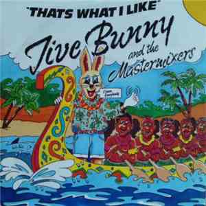 Jive Bunny And The Mastermixers - That's What I Like / Pretty Blue Eyes download free