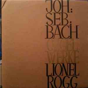 Joh: Seb: Bach, Lionel Rogg - Orgelwerke download free