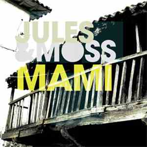 Jules & Moss - Mami download free