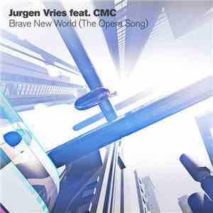 Jurgen Vries Featuring CMC  - Brave New World (The Opera Song) download free