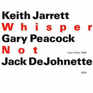 Keith Jarrett / Gary Peacock / Jack DeJohnette - Whisper Not (Live In Paris 1999) download free