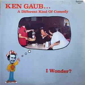 Ken Gaub - A Different Kind Of Comedy I Wonder? download free