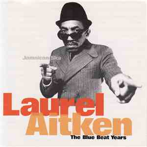Laurel Aitken - The Blue Beat Years download free