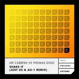 Lee-Cabrera vs. Thomas Gold - Shake It (Just Us & AU-1 Remix) download free