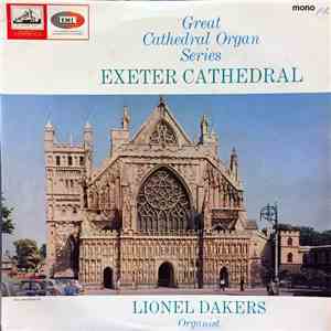 Lionel Dakers - Great Cathedral Organ Series, Exeter Cathedral download free