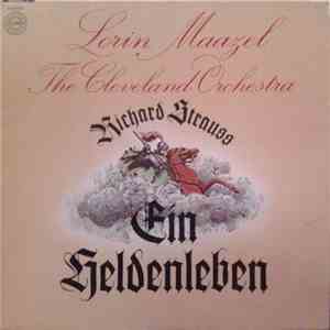 Lorin Maazel, The Cleveland Orchestra - Richard Strauss - Ein Heldenleben download free