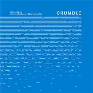 Machinefabriek With Anne Bakker And Edita Karkoschka - Crumble download free