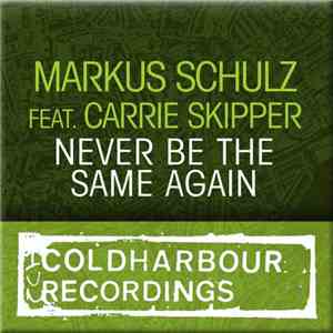Markus Schulz feat. Carrie Skipper - Never Be The Same Again download free