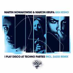 Martin Nowakowski & Marcin Krupa AKA Kesho - I Play Disco At Techno Parties download free