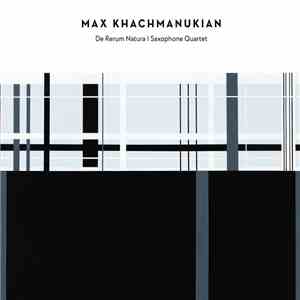 Max Khachmanukian - De Rerum Natura | Saxophone Quartet download free