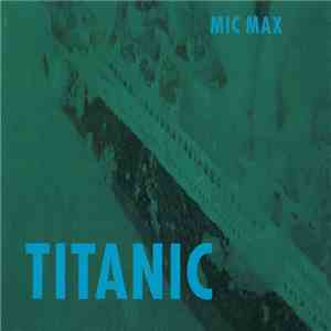 Mic Max  - Titanic download free