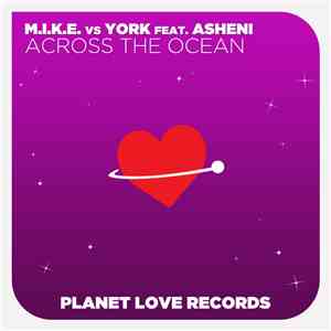 M.I.K.E. vs York Feat. Asheni - Across The Ocean download free