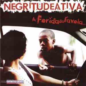 Negritude Ativa - A Ferida Da Favela... Me Fez Como Sequela download free
