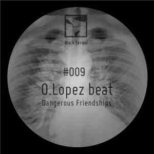 O. Lopez Beat - Dangerous Friendships download free