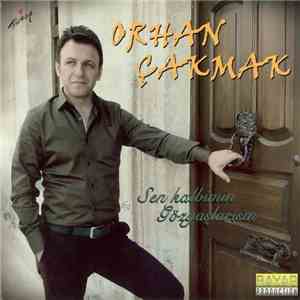 Orhan Çakmak - Sen Kalbimin Gözyaşlarısın download free