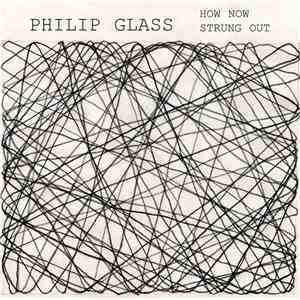 Philip Glass - How Now / Strung Out download free