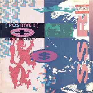 Positive! - Change This Circus! download free