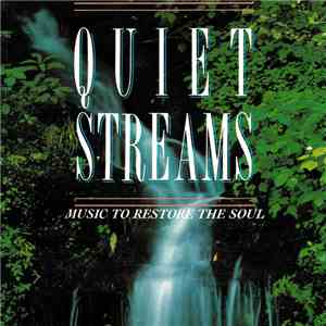 Quiet Streams - Music To Restore The Soul download free