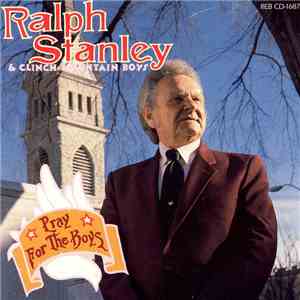 Ralph Stanley And The Clinch Mountain Boys - Pray For The Boys download free