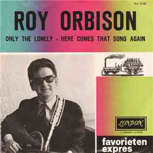 Roy Orbison - Only The Lonely (Know How I Feel) / Here Comes That Song Again download free