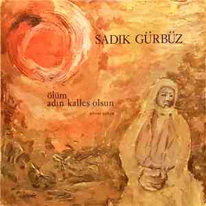 Sadık Gürbüz - Ölüm Adın Kalleş Olsun download free