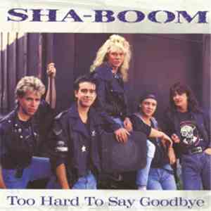 Sha-Boom - Too Hard To Say Goodbye download free