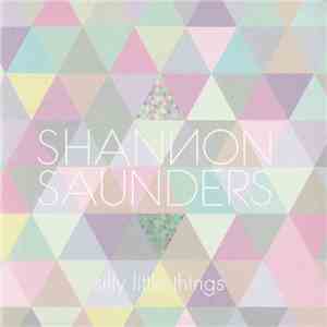 Shannon Saunders - Silly Little Things download free