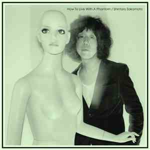 Shintaro Sakamoto - How To Live With A Phantom download free