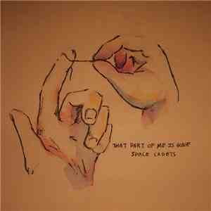 Space Cadets  - That Part Of Me Is Gone download free