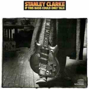 Stanley Clarke - If This Bass Could Only Talk download free