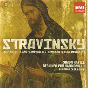 Stravinsky / Simon Rattle - Berliner Philharmoniker - Symphony Of Psalms - Symphony In C - Symphony In Three Movements download free