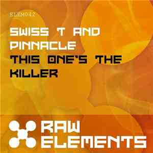 Swiss T  & Pinnacle - This One's The Killer download free