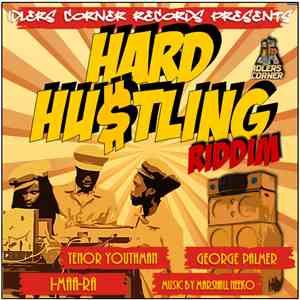 Tenor Youthman / George Palmer  / I-Maa-Ra / Marshall Neeko - Hard Hustling Riddim download free