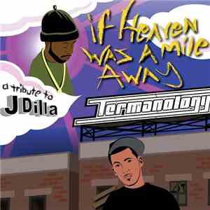 Termanology - If Heaven Was A Mile Away (A Tribute To J Dilla) download free