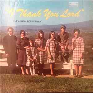 The Augsburger Family - I Thank You Lord download free