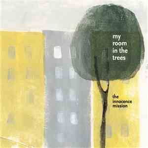 The Innocence Mission - My Room In The Trees download free