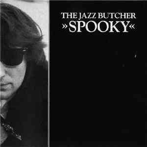 The Jazz Butcher - Spooky download free