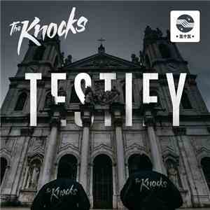 The Knocks - Testify download free