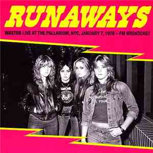 The Runaways - Wasted Live At The Palladium NYC January 7 1978 Fm Broadcast download free