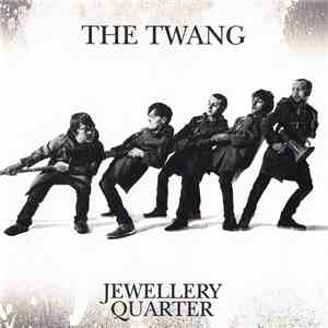 The Twang - Jewellery Quarter download free