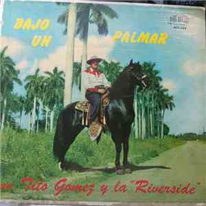 Tito Gomez Con La Riverside - Bajo Un Palmar Con Tito Gomez Y La "Riverside" download free