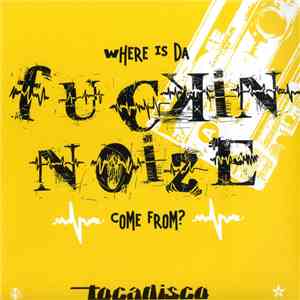 Tocadisco - Da Fuckin' Noize download free
