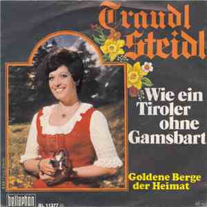 Traudl Steidl - Wie Ein Tiroler Ohne Gamsbart download free