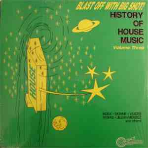 Various - Blast Off With Big Shot! History Of House Music Volume Three download free