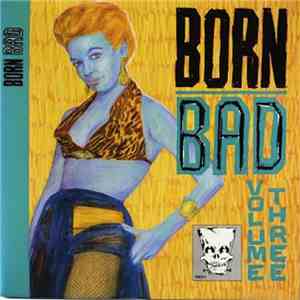 Various - Born Bad, Volume Three download free