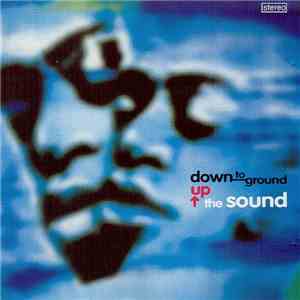 Various - Down To Ground Up The Sound download free