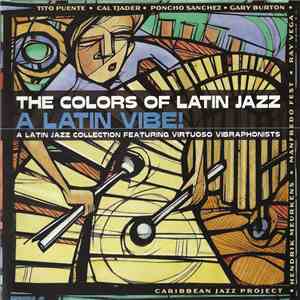 Various - The Colors Of Latin Jazz - A Latin Vibe! download free
